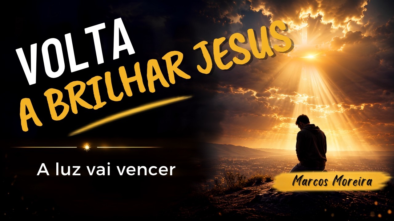 VOLTA A BRILHAR JESUS - Gospel, Música Gospel, Evangélica