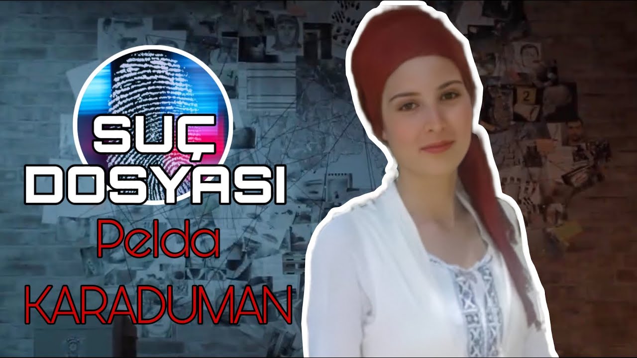 Suç Dosyası | Pelda KARADUMAN | Kriminal