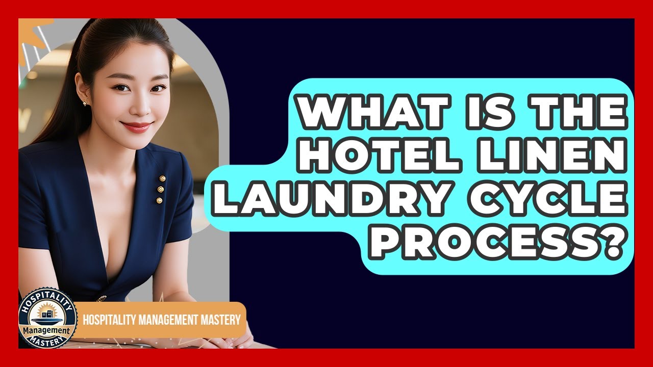 What Is The Hotel Linen Laundry Cycle Process? - Hospitality Management Mastery
