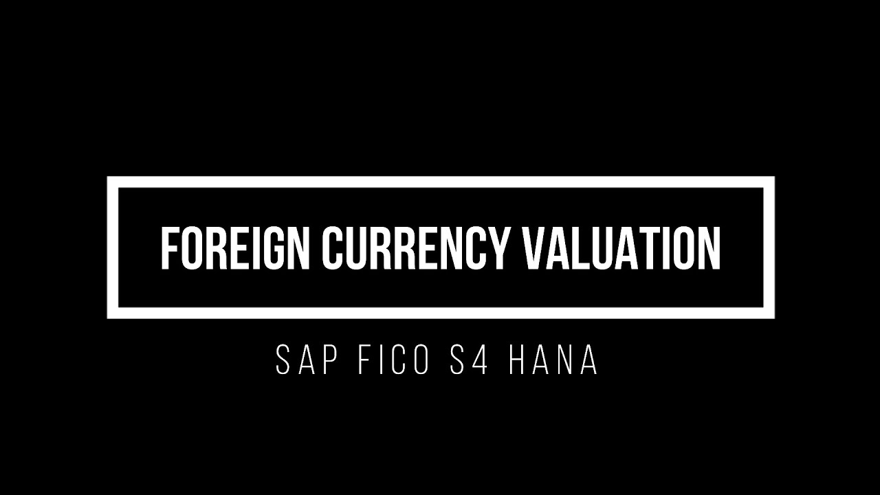 Foreign Currency Valuation in SAP | SAP | SAP FICO | S4HANA |