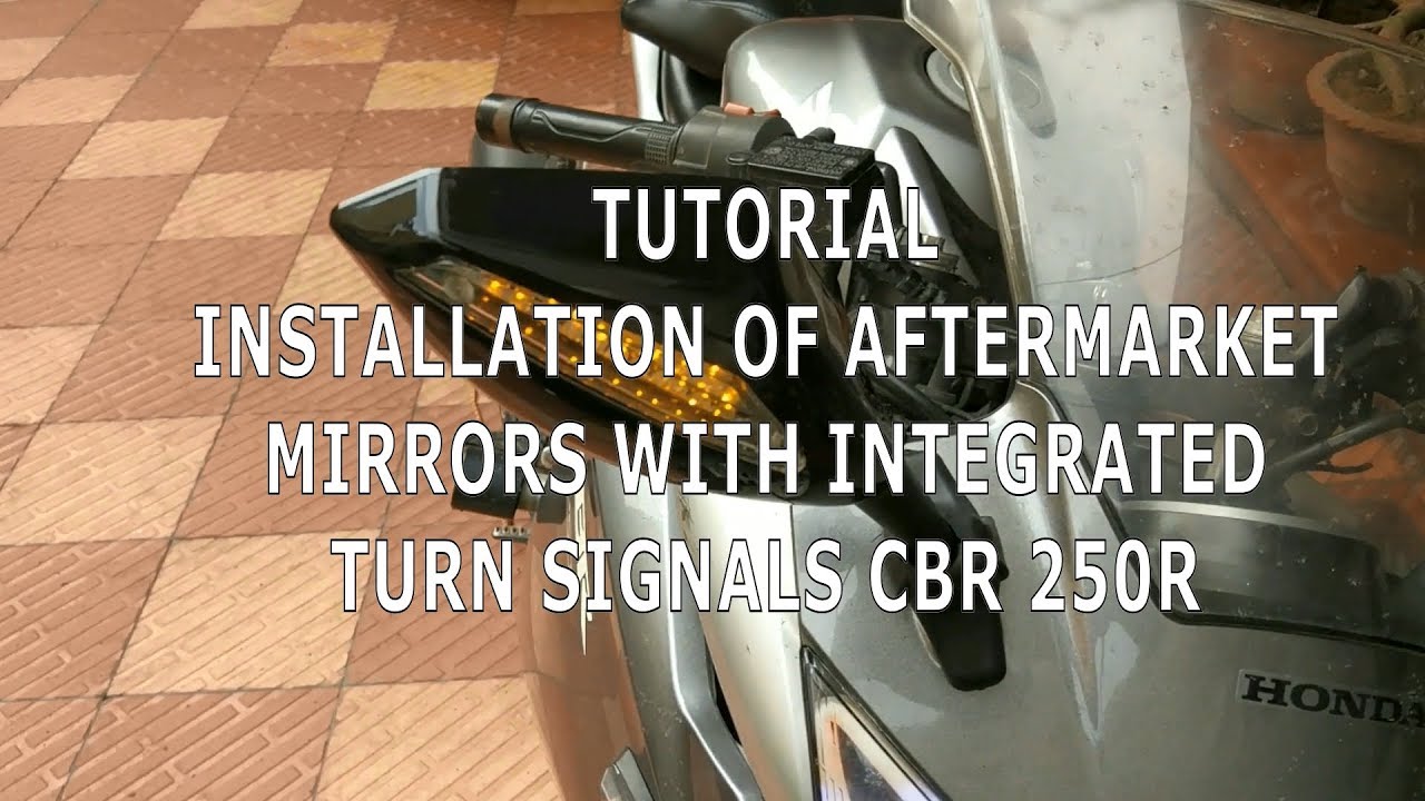 TUTORIAL : INSTALLATION OF AFTERMARKET MIRRORS WITH INTERGRATED TURN SIGNALS | CBR 250R