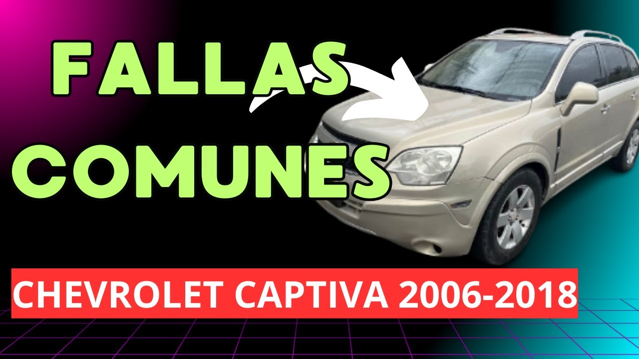 8 FALLAS COMUNES Chevrolet Captiva 2006 - 2018 [ Explicaci&oacute;n Completa ]