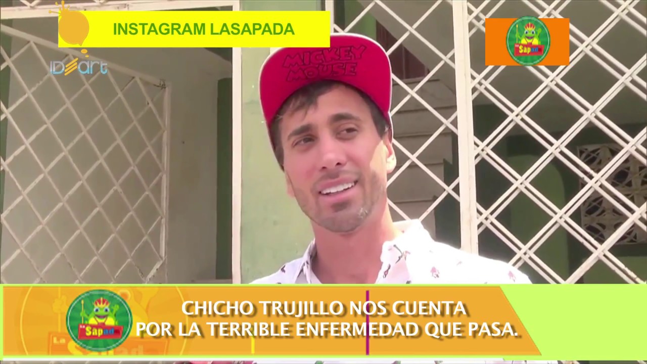 Chicho trujillo pasa por una grave enfermedad, LA SAPADA TV!!!