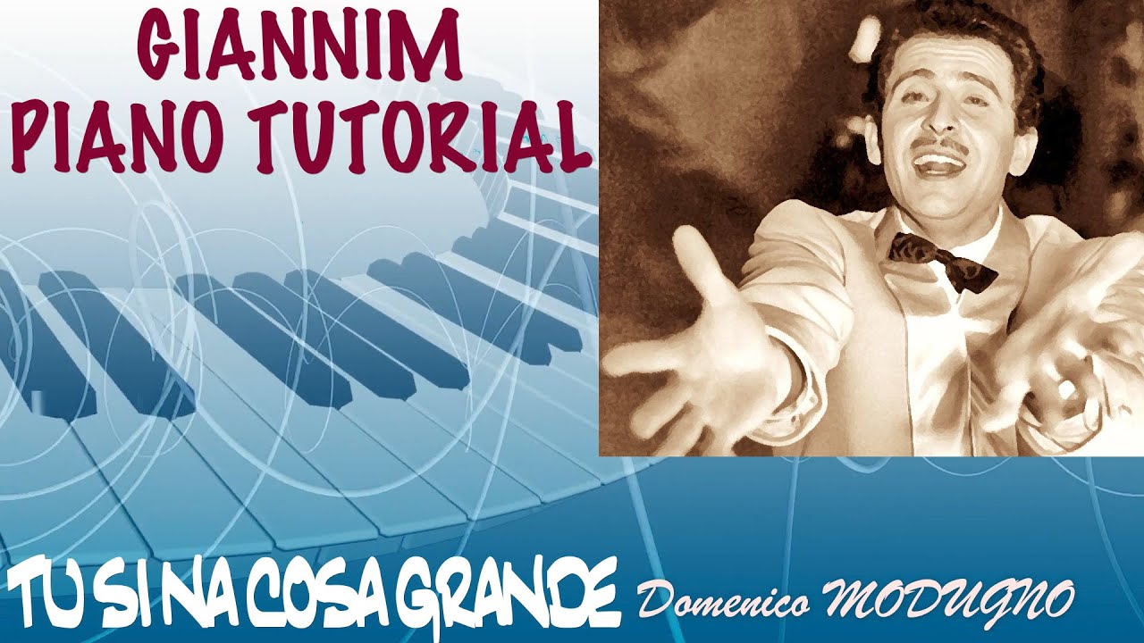 Tu sì 'na cosa grande (Domenico Modugno) - Tutorial X pianoforte by GianniM (vers.live N.D'Angelo)