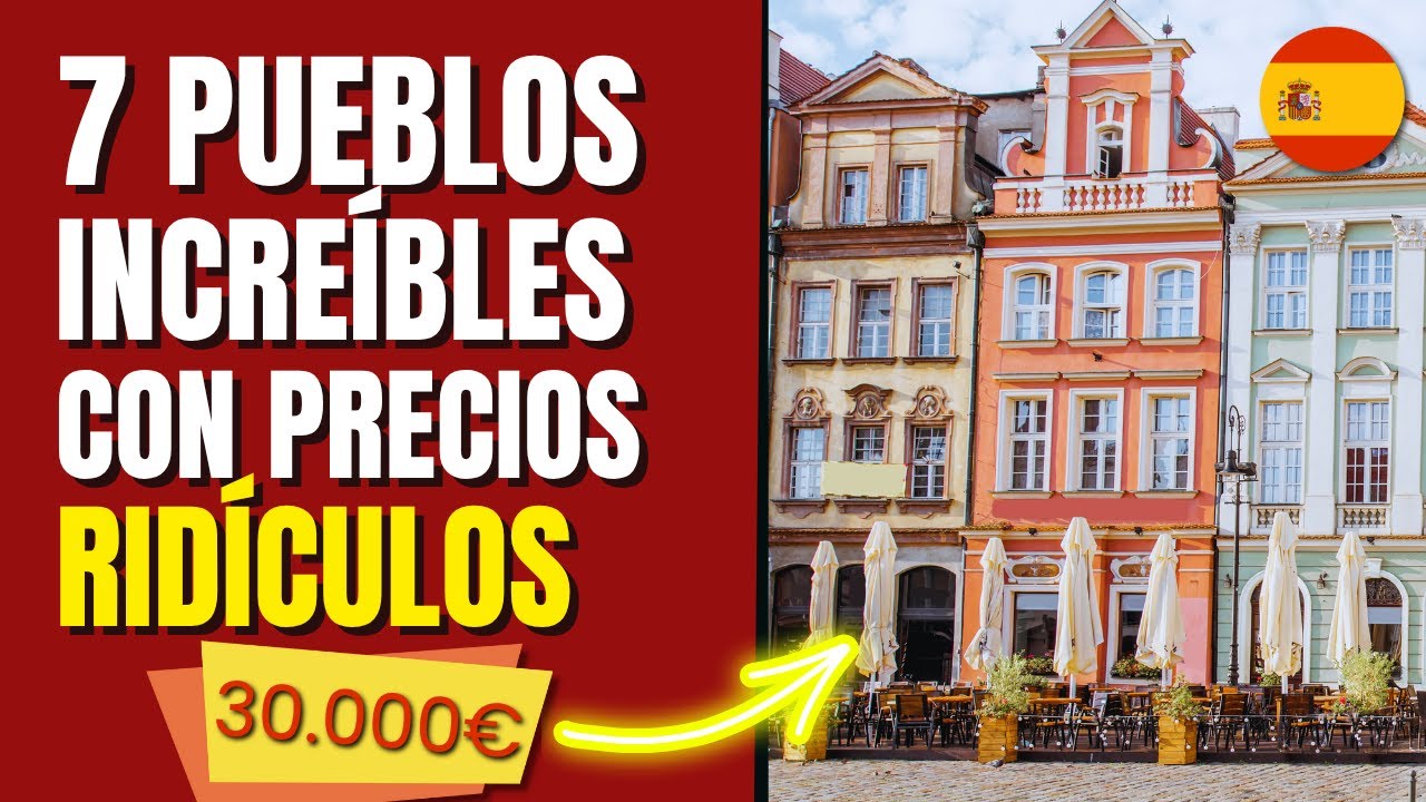 😱 7 PUEBLOS PRECIOSOS de ESPAÑA con unos PRECIOS RIDÍCULOS [30.000€] 🏡