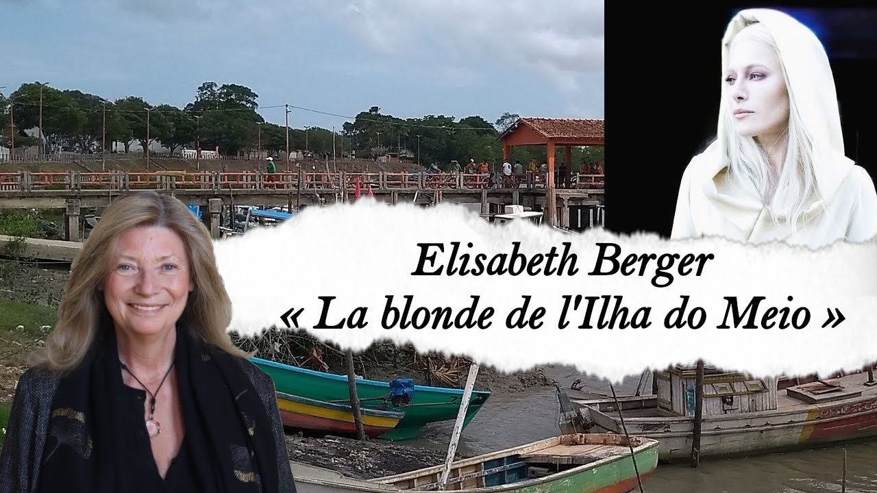Elisabeth Berger, &laquo; la blonde de l'Ilha de Meio &raquo;