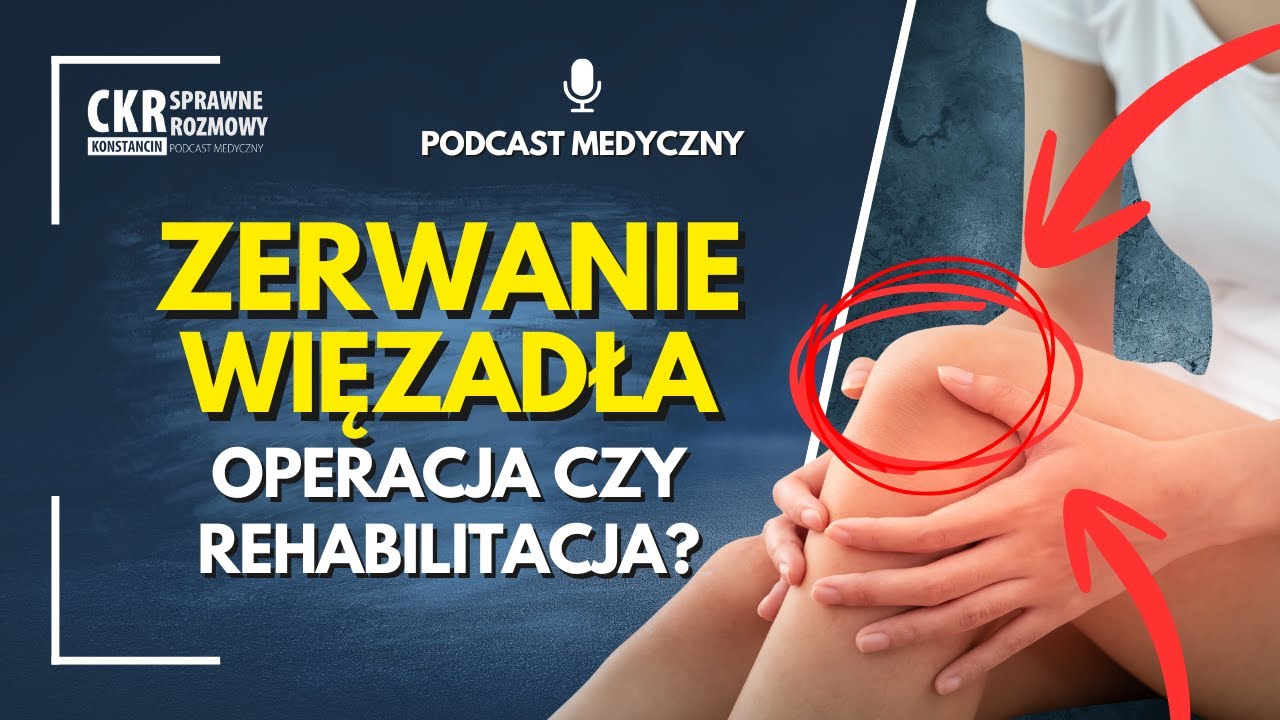 Operacja zerwanego więzadła to nie jedyna droga? | CKR Podcast Medyczny