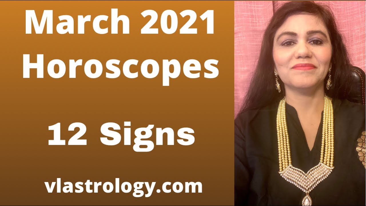 MARCH 2021 Horoscopes Predictions 12 Signs : Vanita Lenka