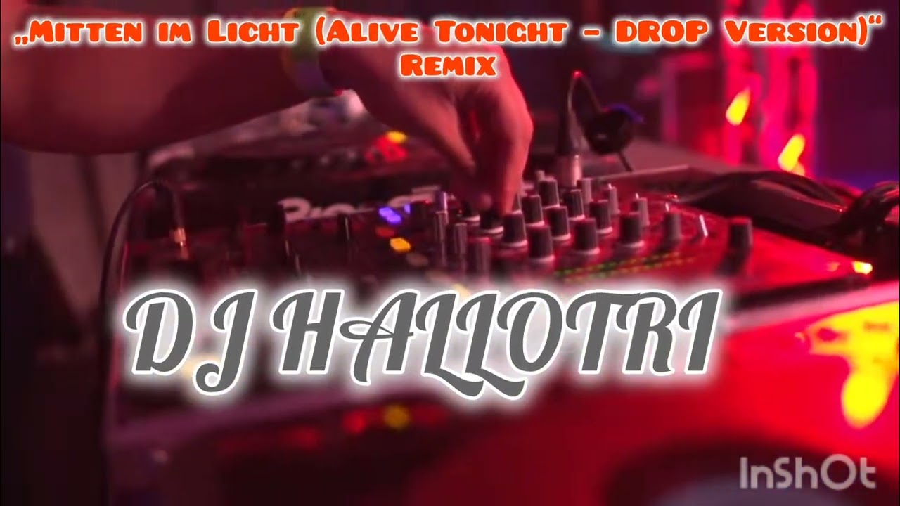 Mitten im Licht (ALIVE TONIGHT - DROP VERSION) (Remix noch Club tauglicher) DJ Hallotri 