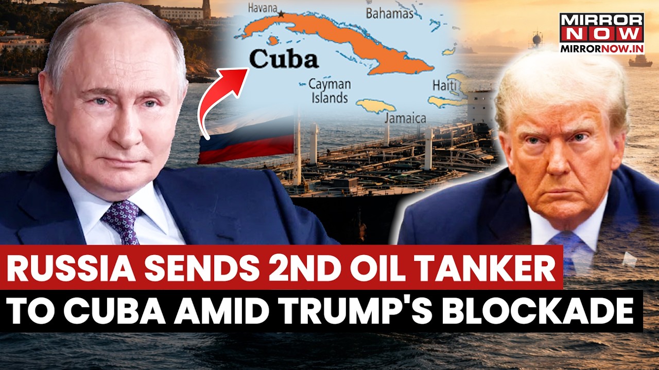 Russia Sends Oil Vessels To Ally Cuba After US Relaxes Economic Blockade | Trump Policy Shift