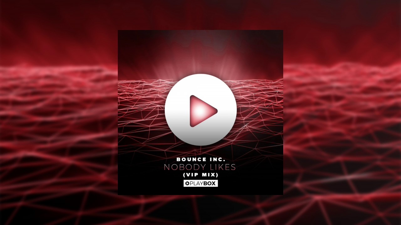 Bounce Inc. - Nobody Likes (VIP MIX)