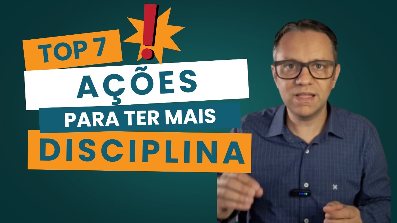 Como Ter AUTODISCIPLINA | Veja 7 Ações Para Ser Mais Disciplinado!