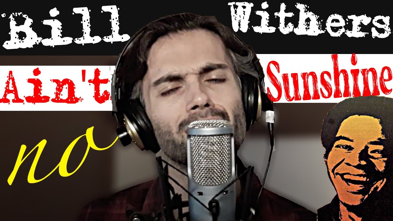 Bill Withers - Ain't No Sunshine cover