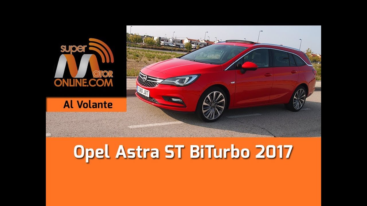 Opel Astra ST BiTurbo 2017 / Al volante / Prueba din&aacute;mica / Review / Supermotoronline.com