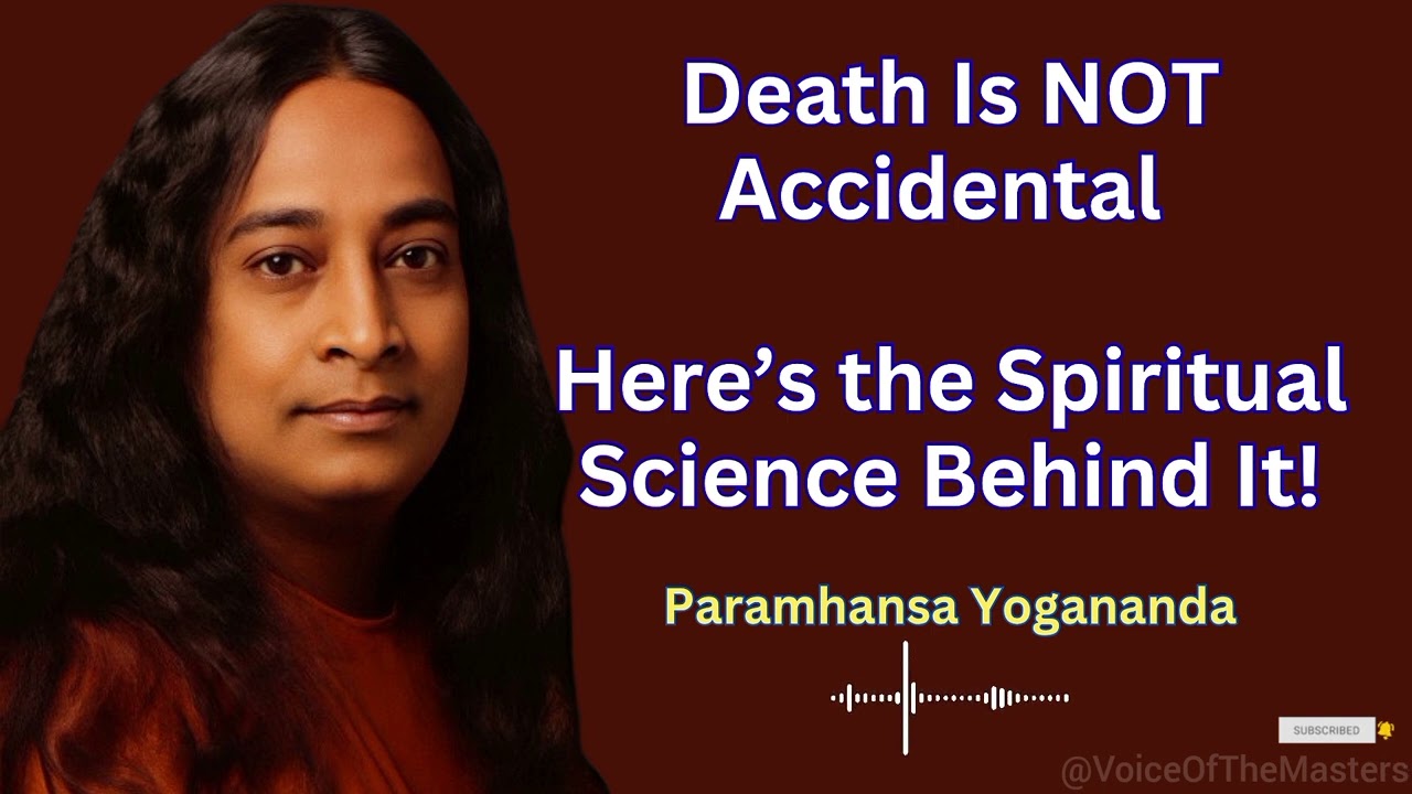 Death Is NOT Accidental – Here’s the Spiritual Science Behind It! | Paramhansa Yogananda 