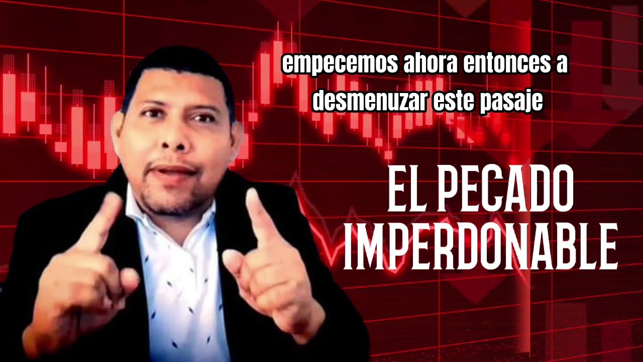 EL PECADO IMPERDONABLE/EXPLICACI&Oacute;N