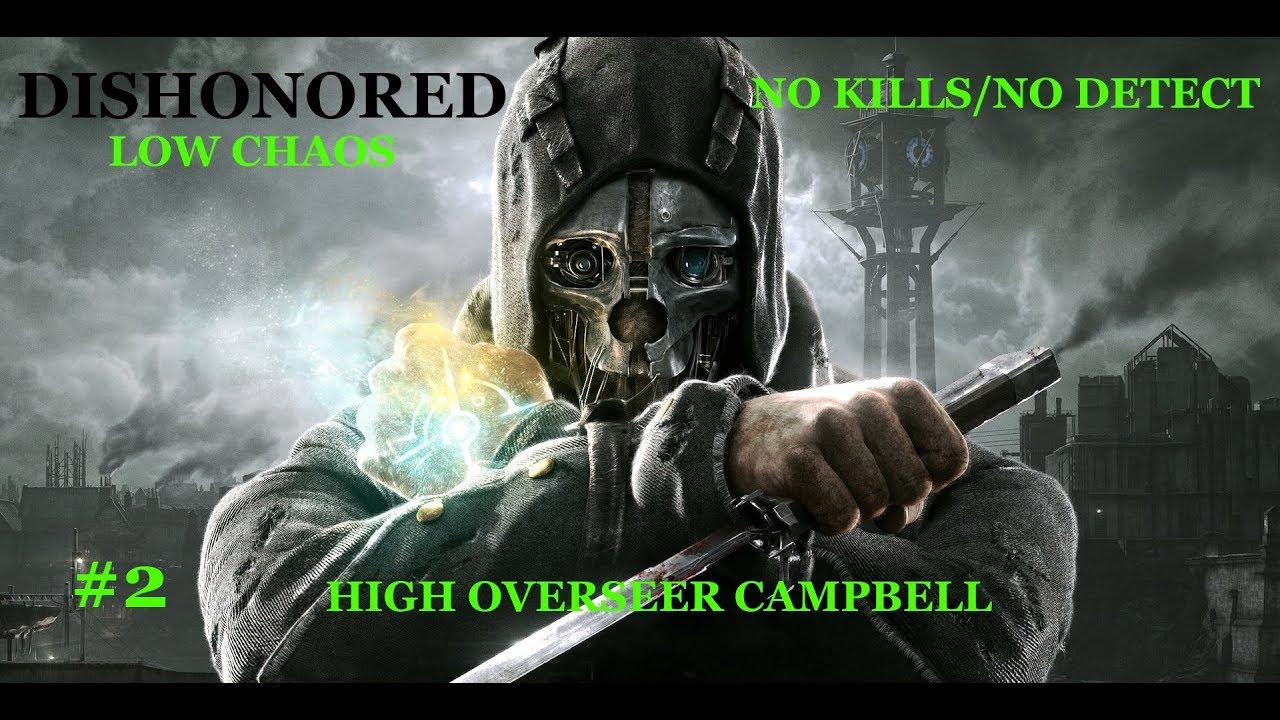 Dishonored: Mission Two (High Overseer Campbell) - Low Chaos (No Kills/No Detect)