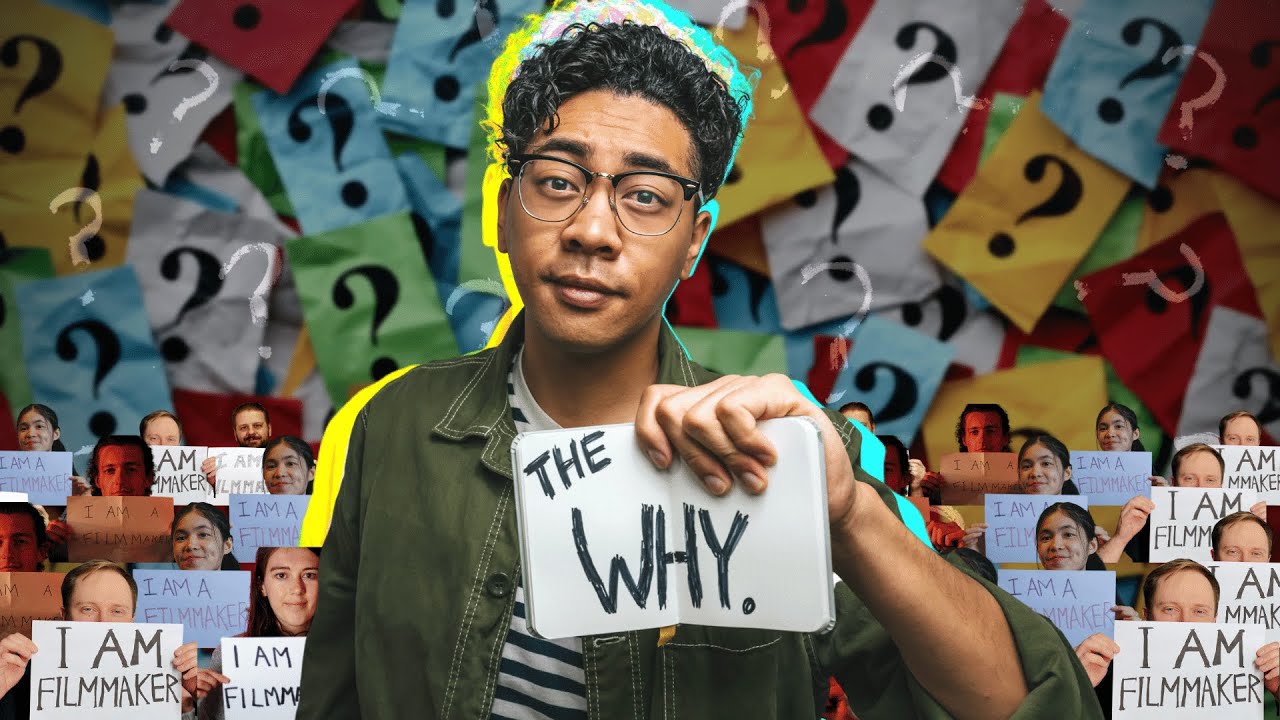 The Why Behind Being A Filmmaker