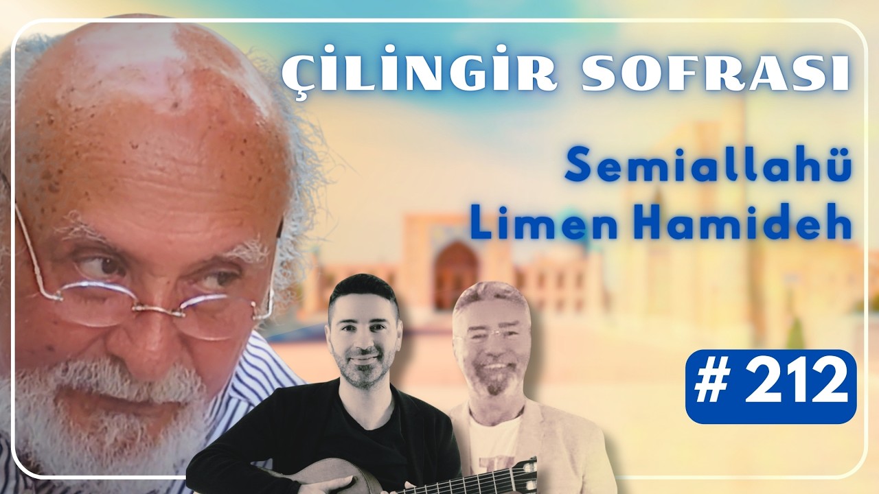 Çilingir Sofrası 212 / Semiallahü Limen Hamideh