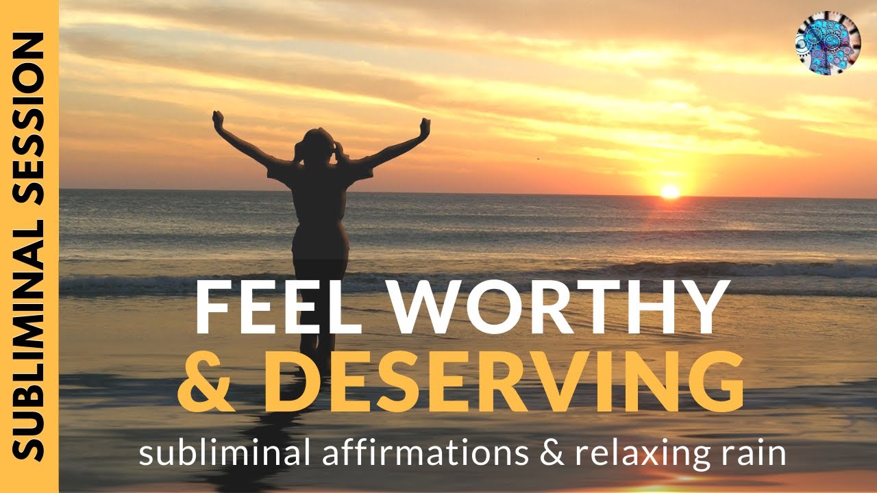 FEEL WORTHY AND DESERVING | Subliminal Affirmations & Relaxing Rain