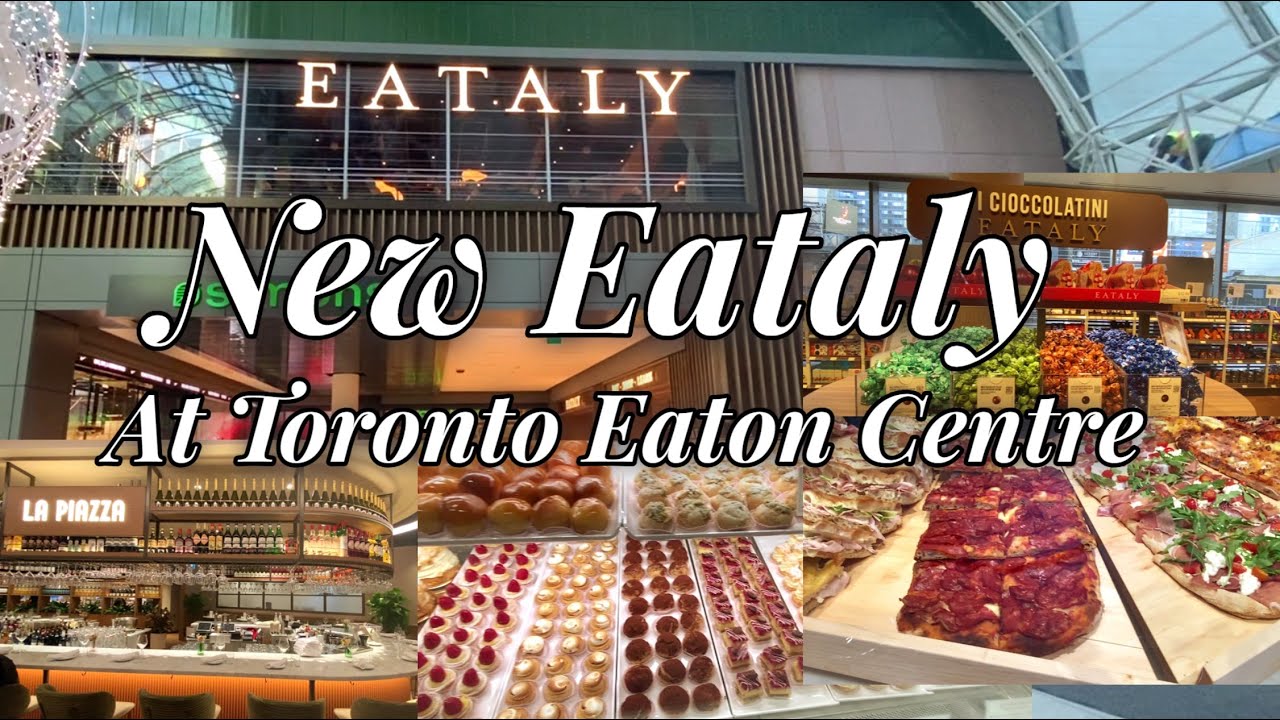 全新意式美食天堂！Eataly 亮相多伦多Eaton Centre | Eataly Opens at Toronto Eaton Centre