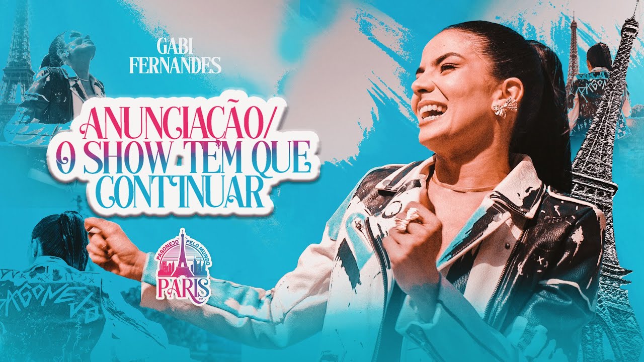 Anunciação / O Show Tem que Continuar - Gabi Fernandes (Pagonejo Pelo Mundo: Paris)
