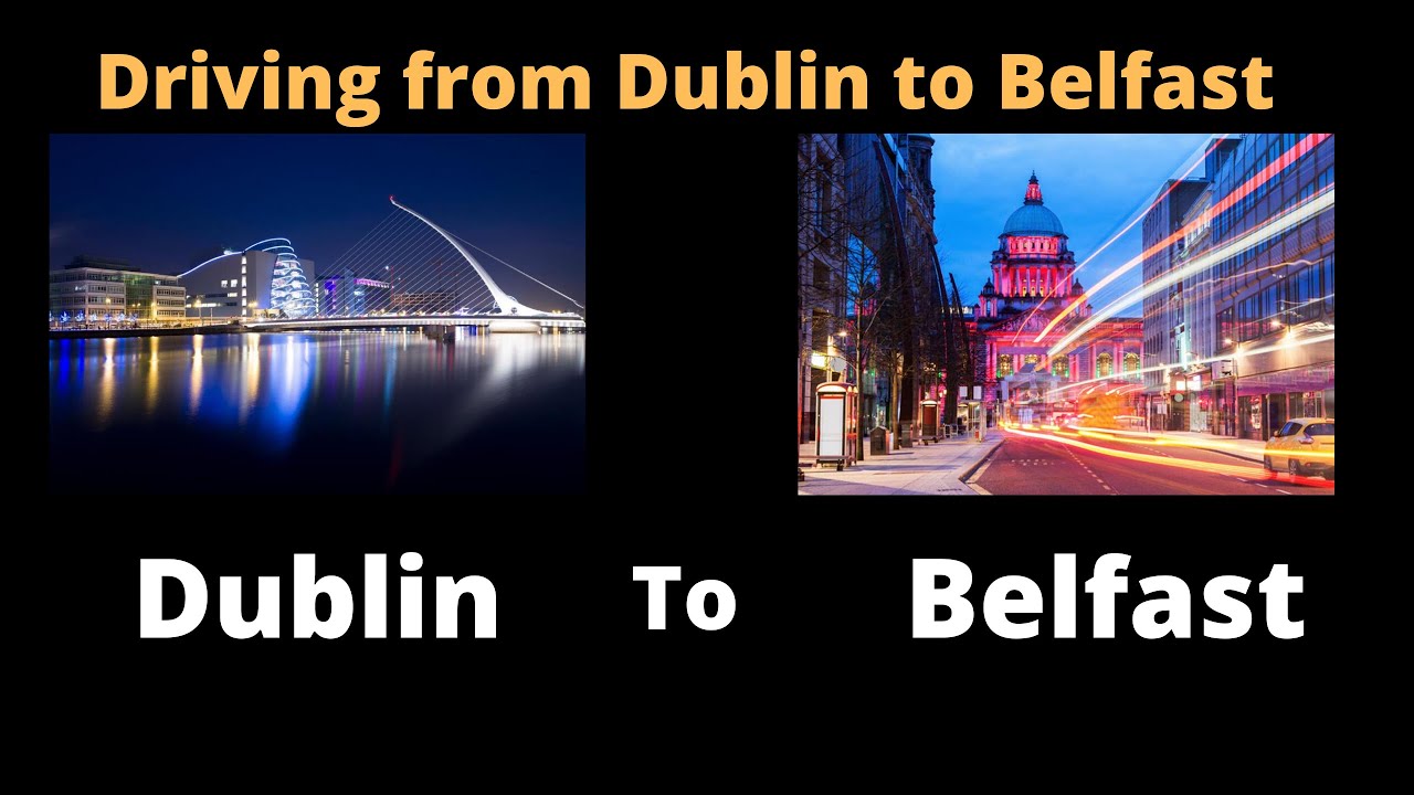 Dublin to Belfast | Driving from Ireland to UK | Northern Ireland | Belfast from Dublin Airport.
