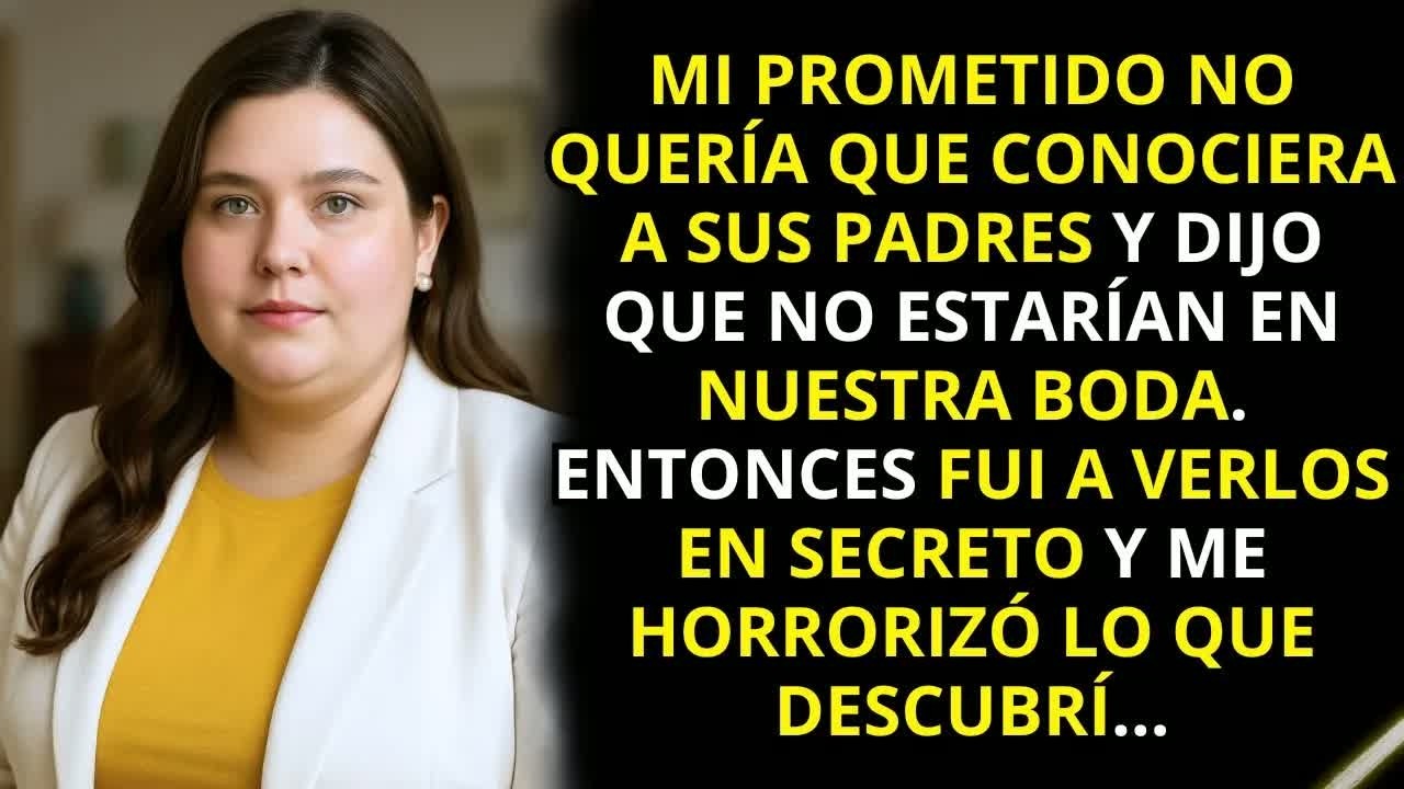 Mi prometido no quería que conociera a sus padres, dijo que no estarían en la boda  Entonces yo…