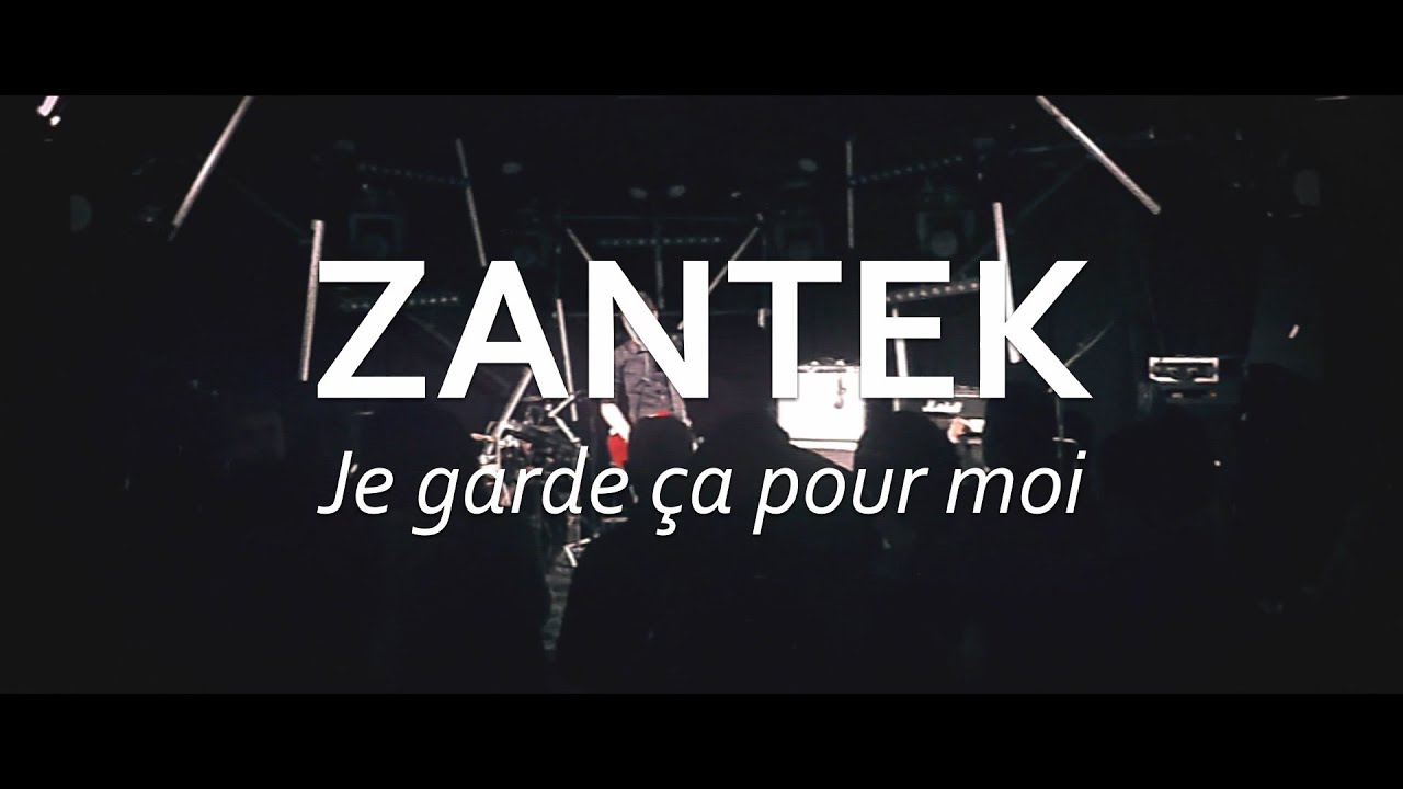 ZANTEK - Je garde ça pour moi (live)