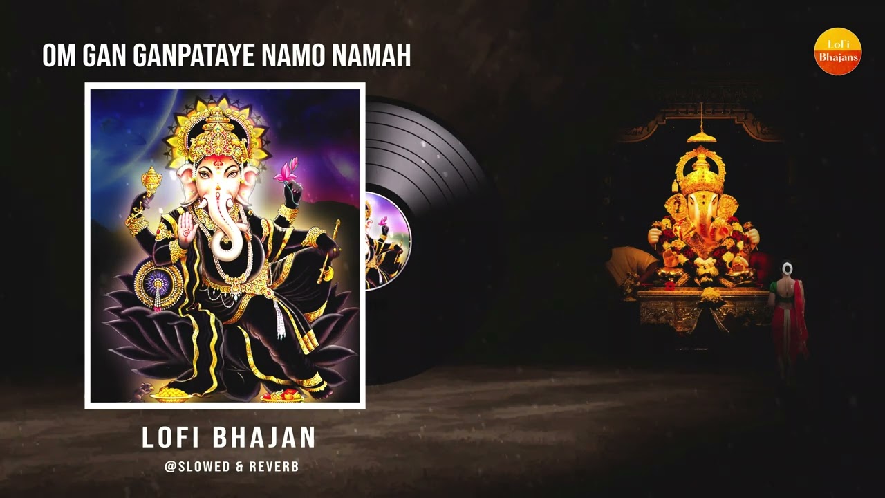 Lofi Version - Om Gan Ganpataye Namo Namah { Slowed + Reverb } Relaxing Mantra - Meditation Music