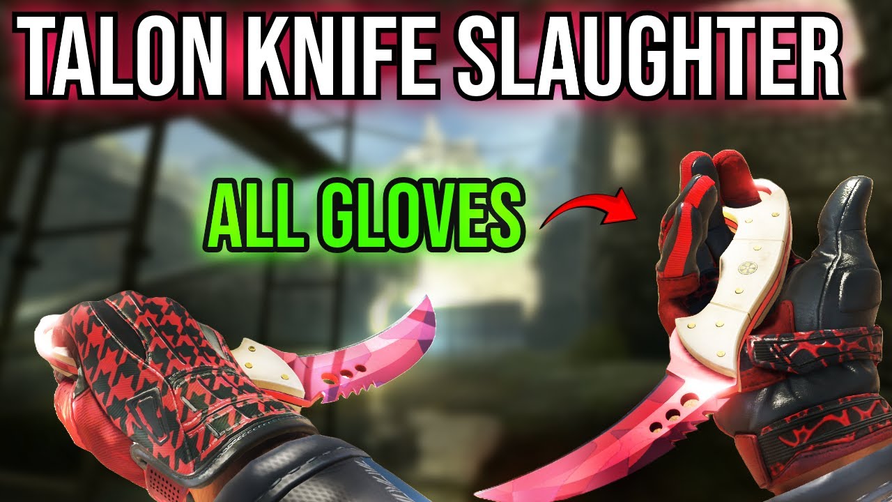 ALL Talon Knife Slaughter Glove Combos