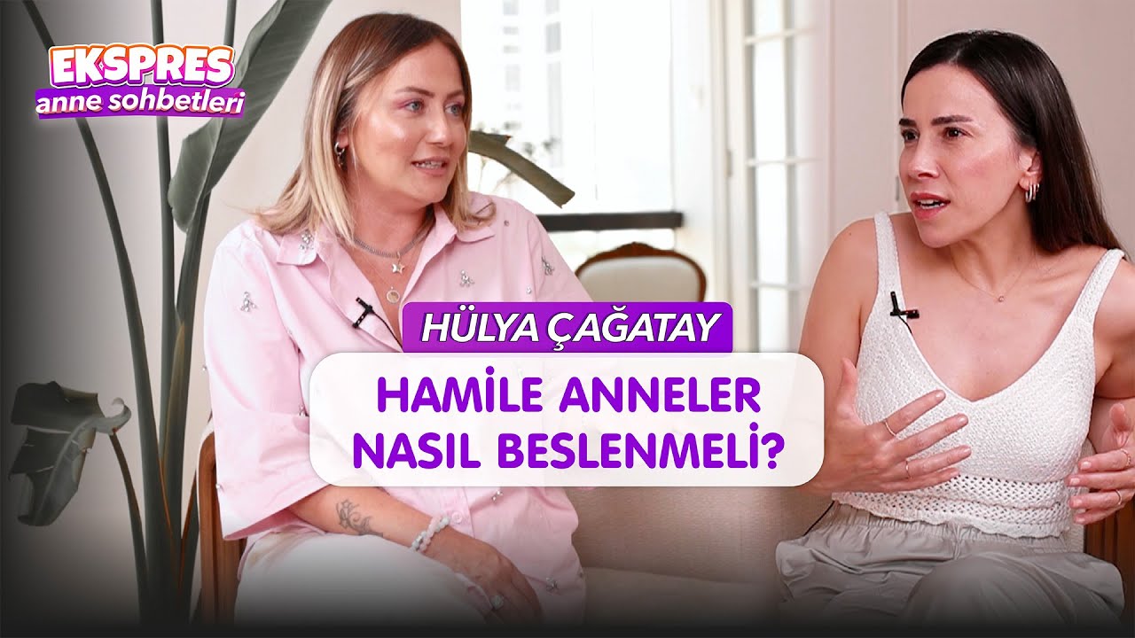 Hamile Anneler Nasıl Beslenmeli? I Ekspres Anne Sohbetleri