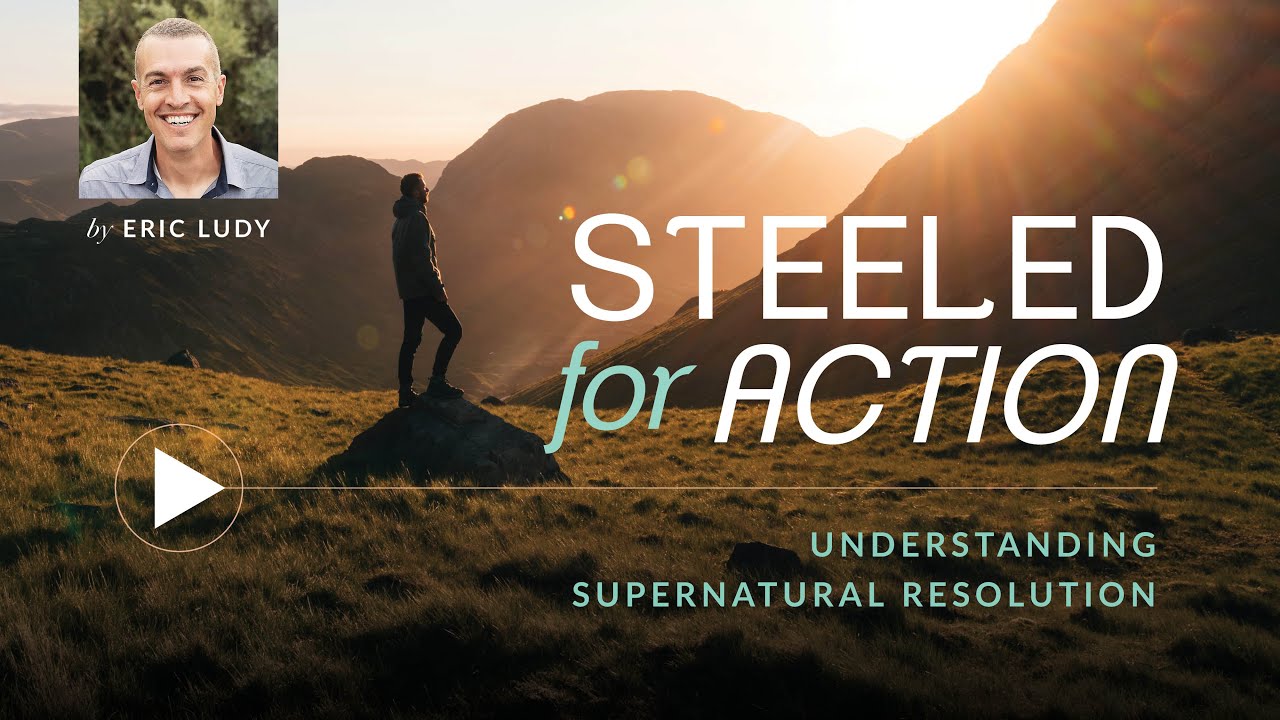 Eric Ludy – Steeled for Action (Sermon)