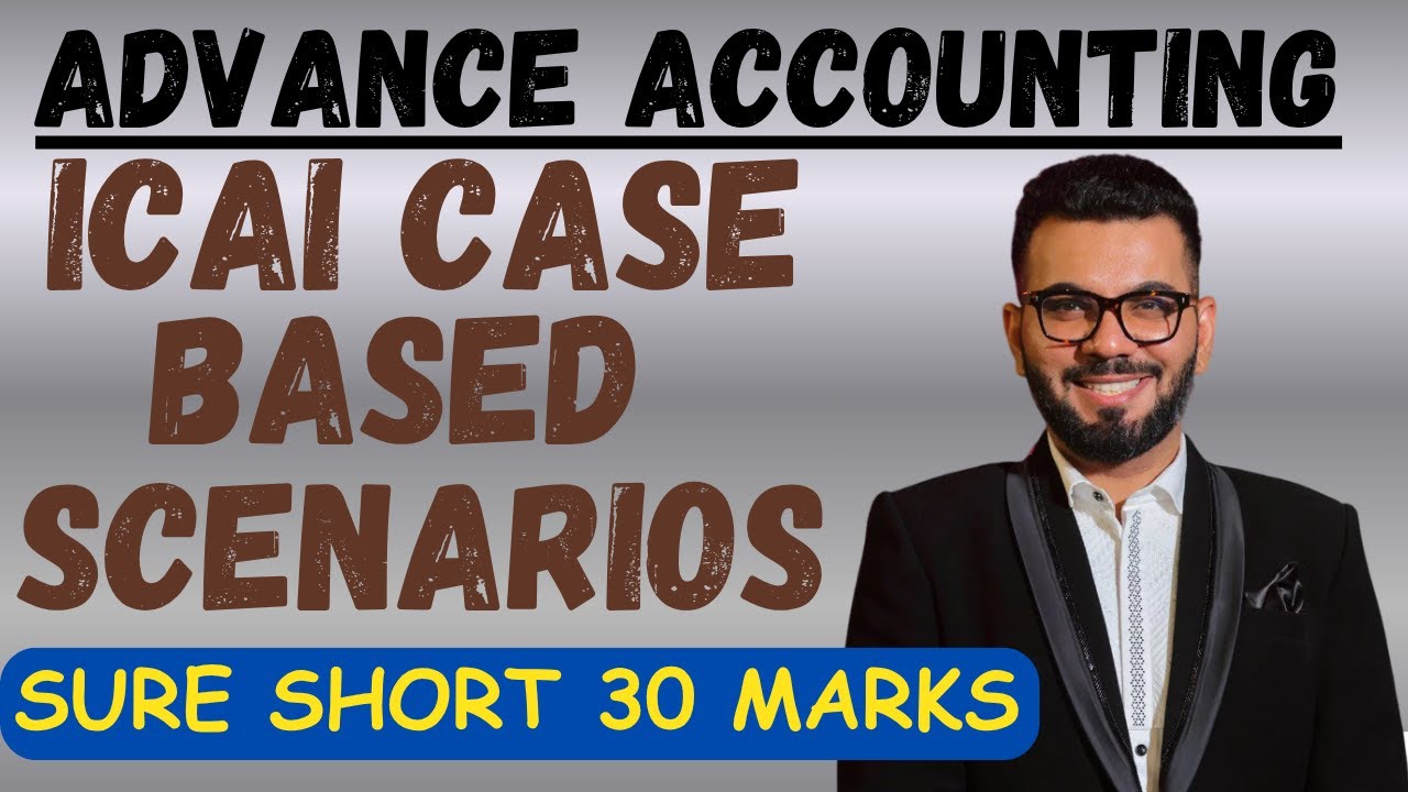 ICAI CASE BASED SCENARIOS | ADVANCE ACCOUNTING | ANKIT GYANCHANDANI |