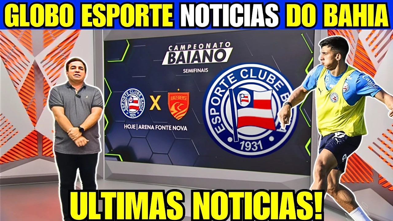 GLOBO ESPORTE BA PRE JOGO BAHIA X JUAZEIRENSE! NOVIDADES, POSSÍVEL ESCALAÇÃO E CT EM PAUTA!