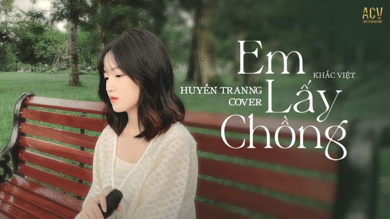 Em Lấy Chồng - Khắc Việt | Huyền Tranng Cover - Lời Thề Thốt Đúng Như Câu Chuyện Trên Phim...