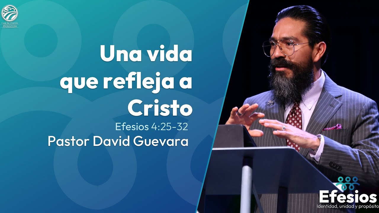 12 | David Guevara | Una vida que refleja a Cristo | Efesios 4:25-32 | 01/09/26