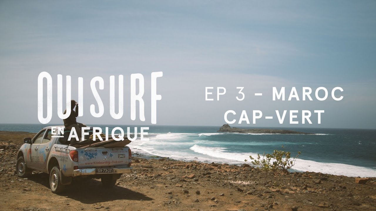 OuiSurf En Afrique - Épisode 03 Complet - Maroc et Cap-Vert
