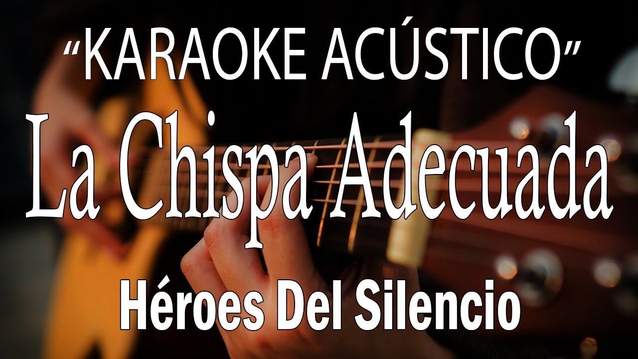 La Chispa Adecuada - Héroes Del Silencio (KARAOKE ACÚSTICO)