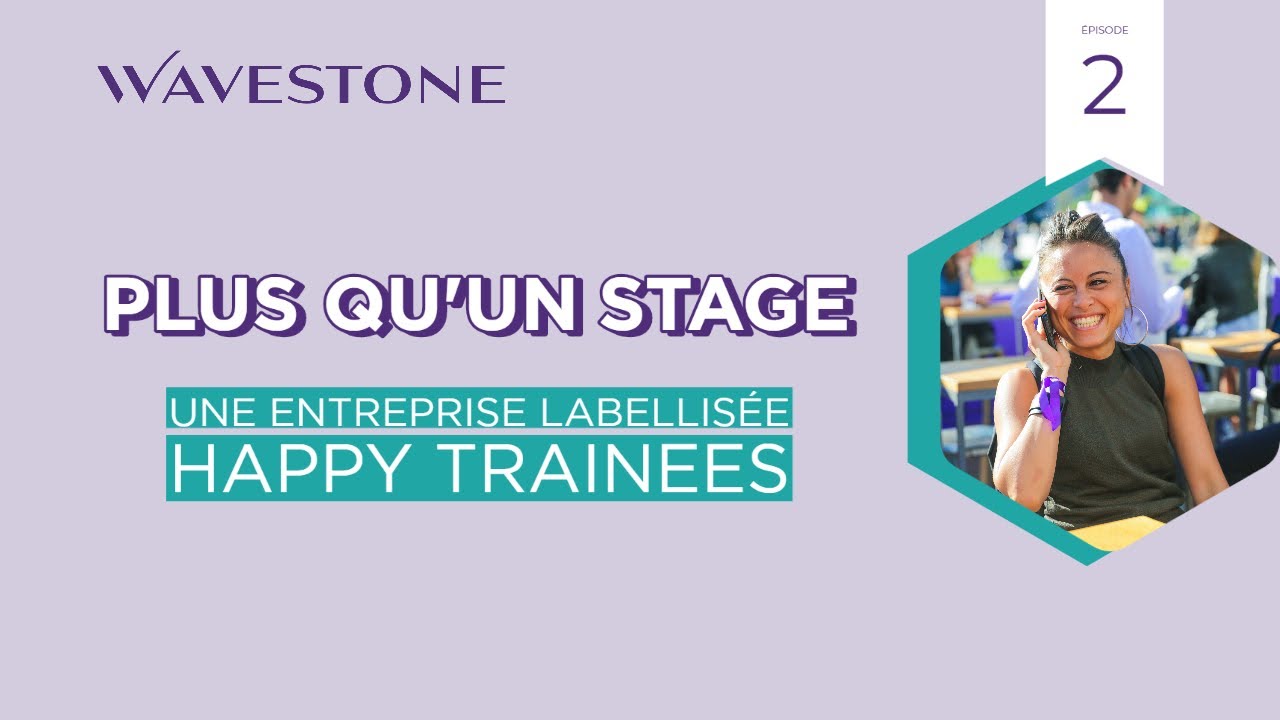 Wavestone, plus qu'un stage : une entreprise recommand&eacute;e par 87% de ses stagiaires