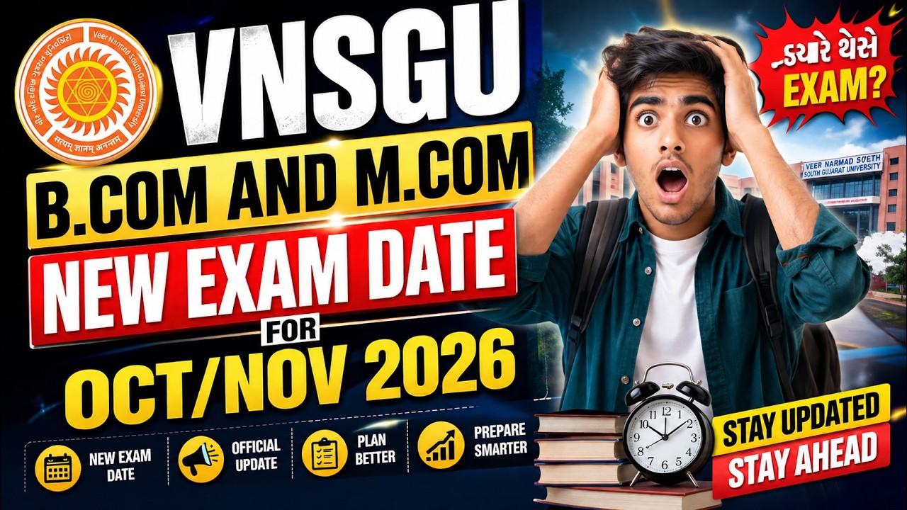 NEW EXAM DATE FOR VNSGU B.COM AND M.COM OCT/NOV 2026 | VNSGU