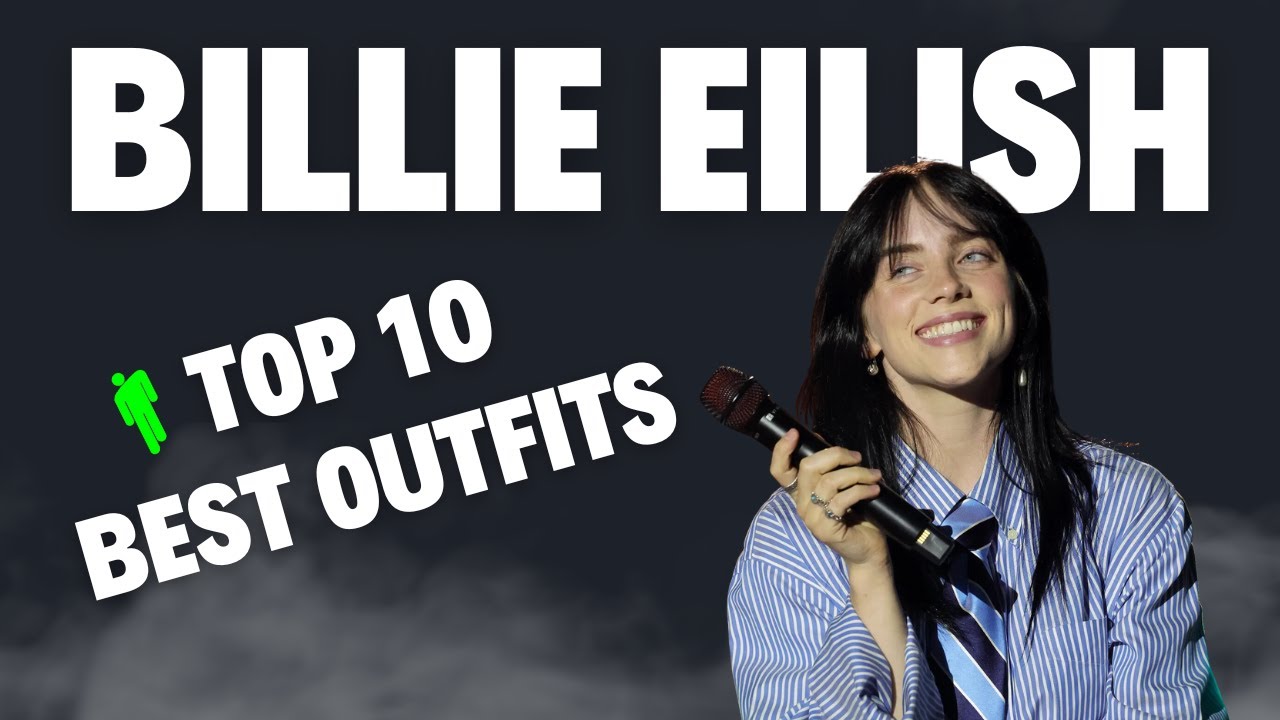 Top 10 Best Billie Eilish Outfits