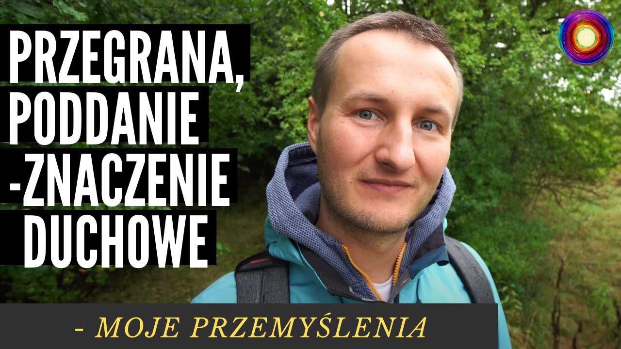 Przegrana, poddanie - znaczenie duchowe - moje przemyślenia - T&ocirc;ma - Droga do Boga