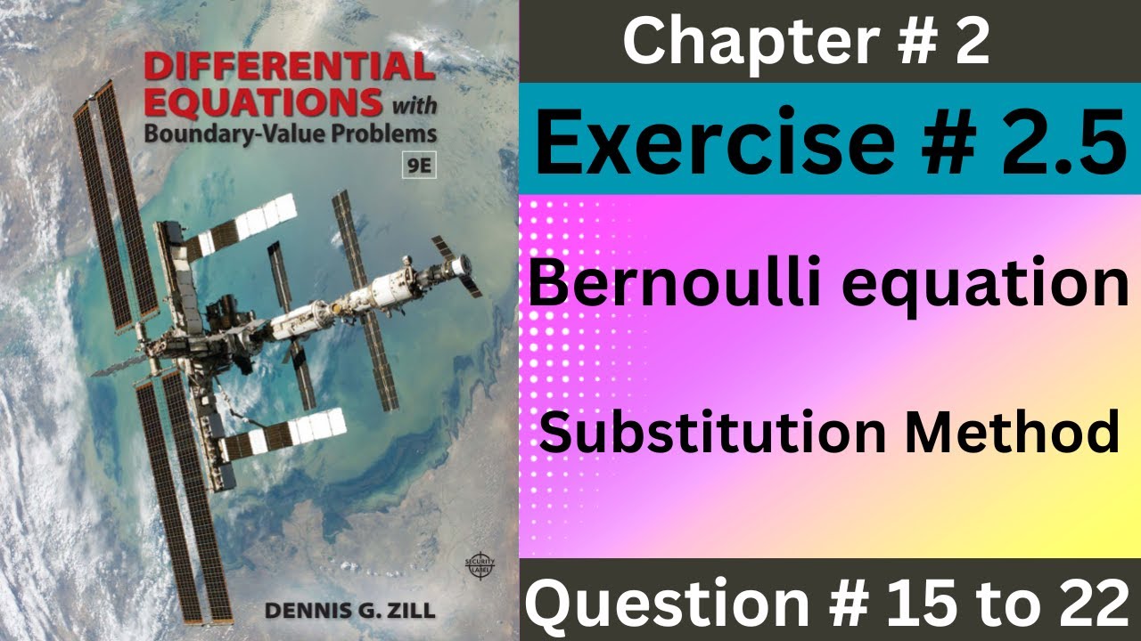 EX # 2.5 || Q # 15 to 22 || Bernoulli equation || Solution || ODE