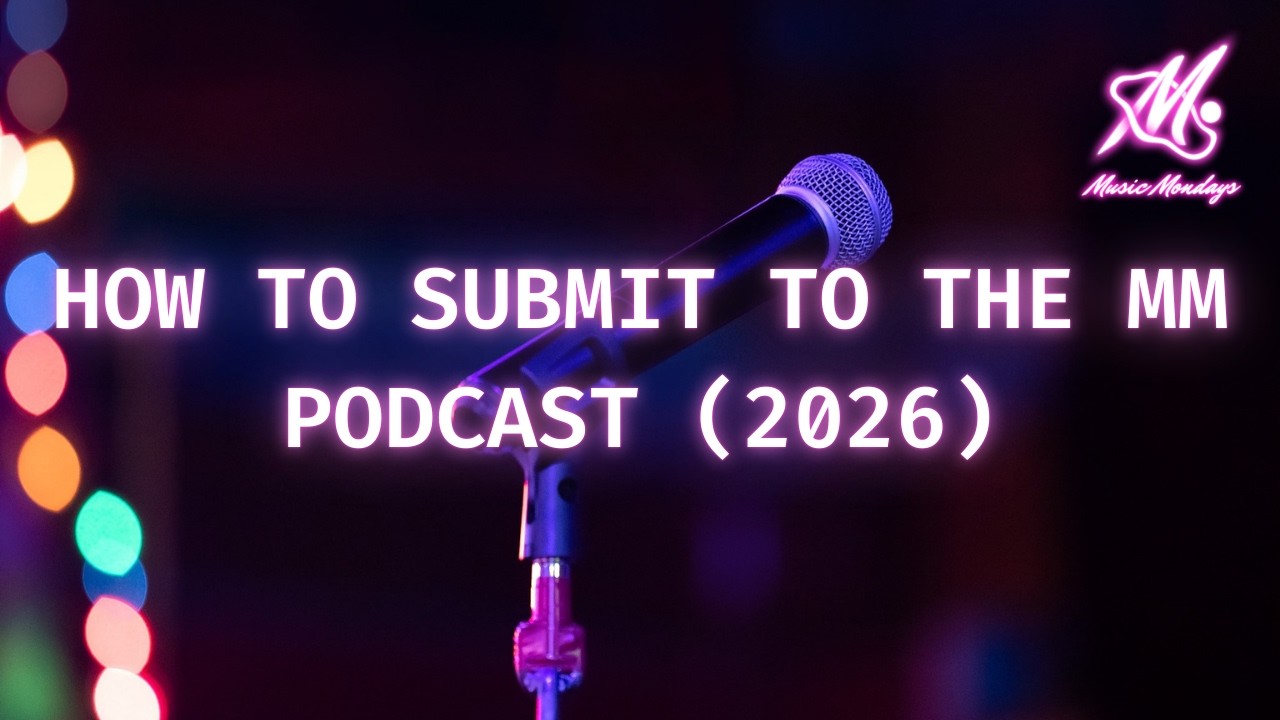 How To Submit To The MM Podcast (2026) | Music Mondays Exclusive