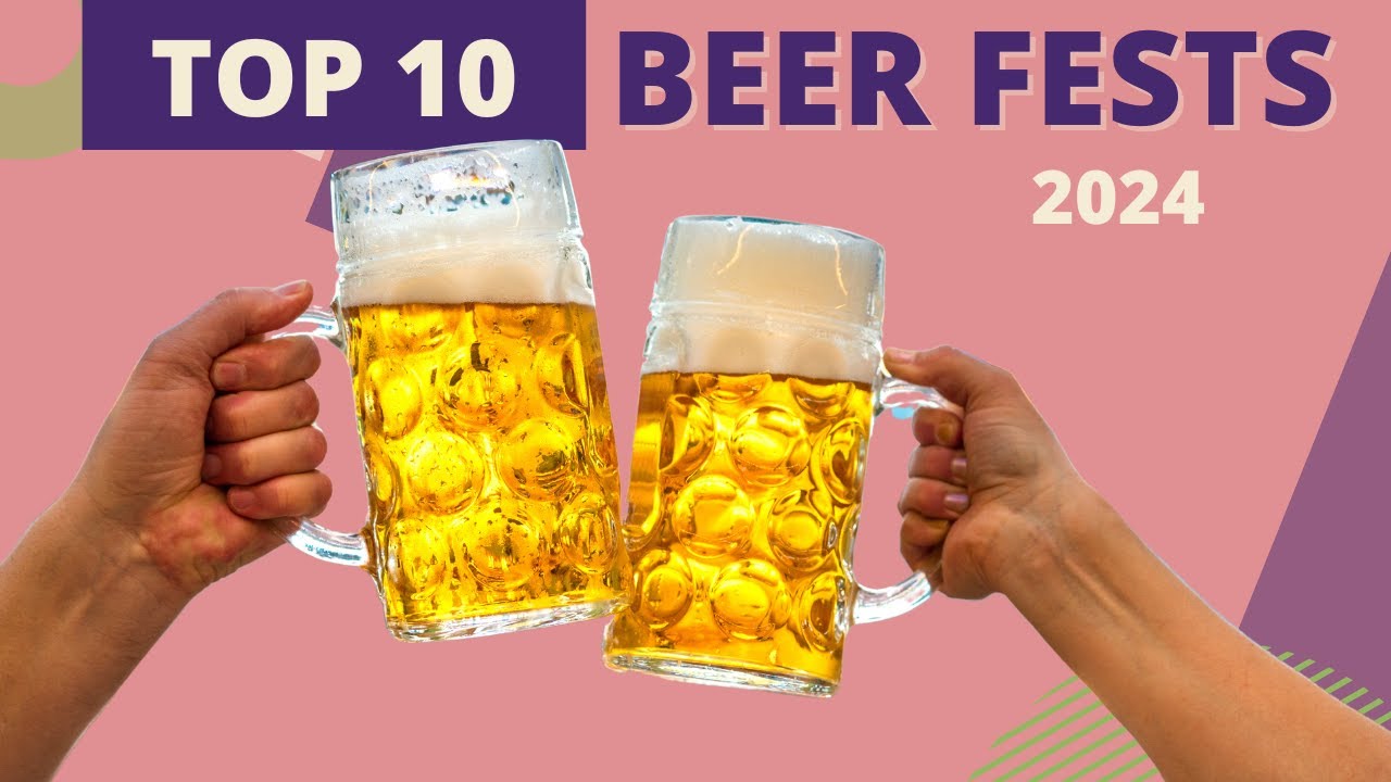 2024's Must-Visit Top 10 Beer Festivals