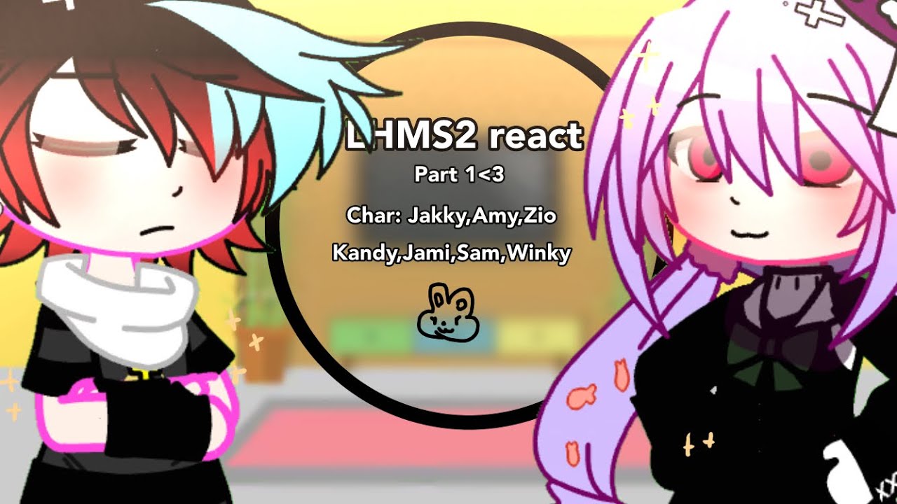 LHMS2 react(PART1) //LHMS2//JAKINATSUMI//By:Sunnyz_.//MyAuu//Occ//GachaClub