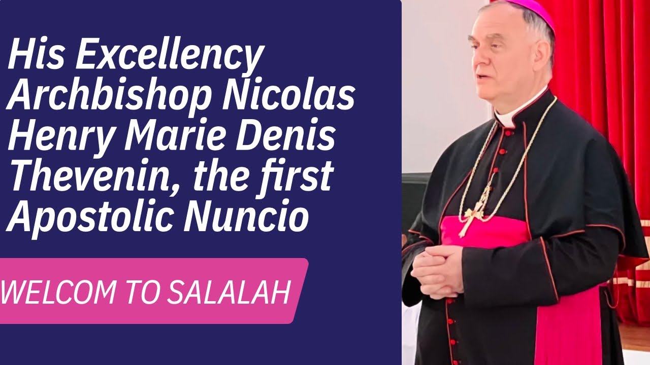 WELCOME - His Excellency Archbishop Nicolas Henry Marie Denis Thevenin,The first Apostolic Nuncio.