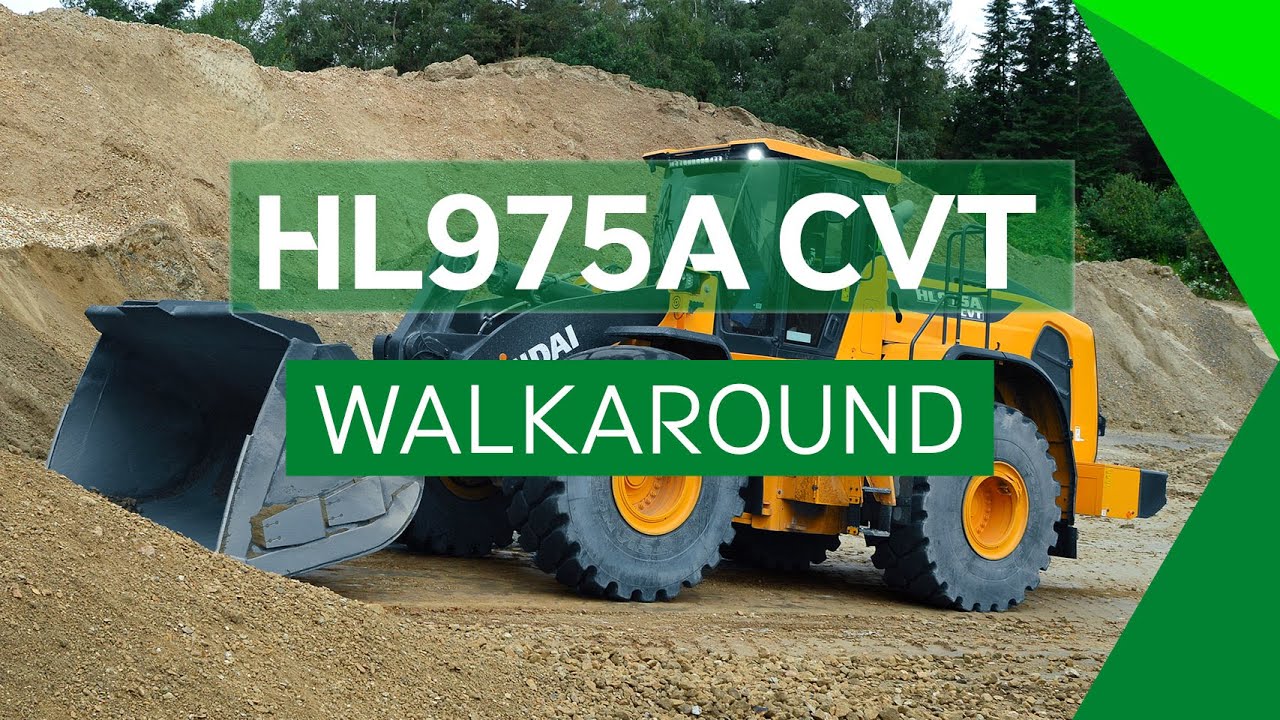 Walkaround of the New HL975A CVT Wheel Loader | Hyundai Construction Equipment