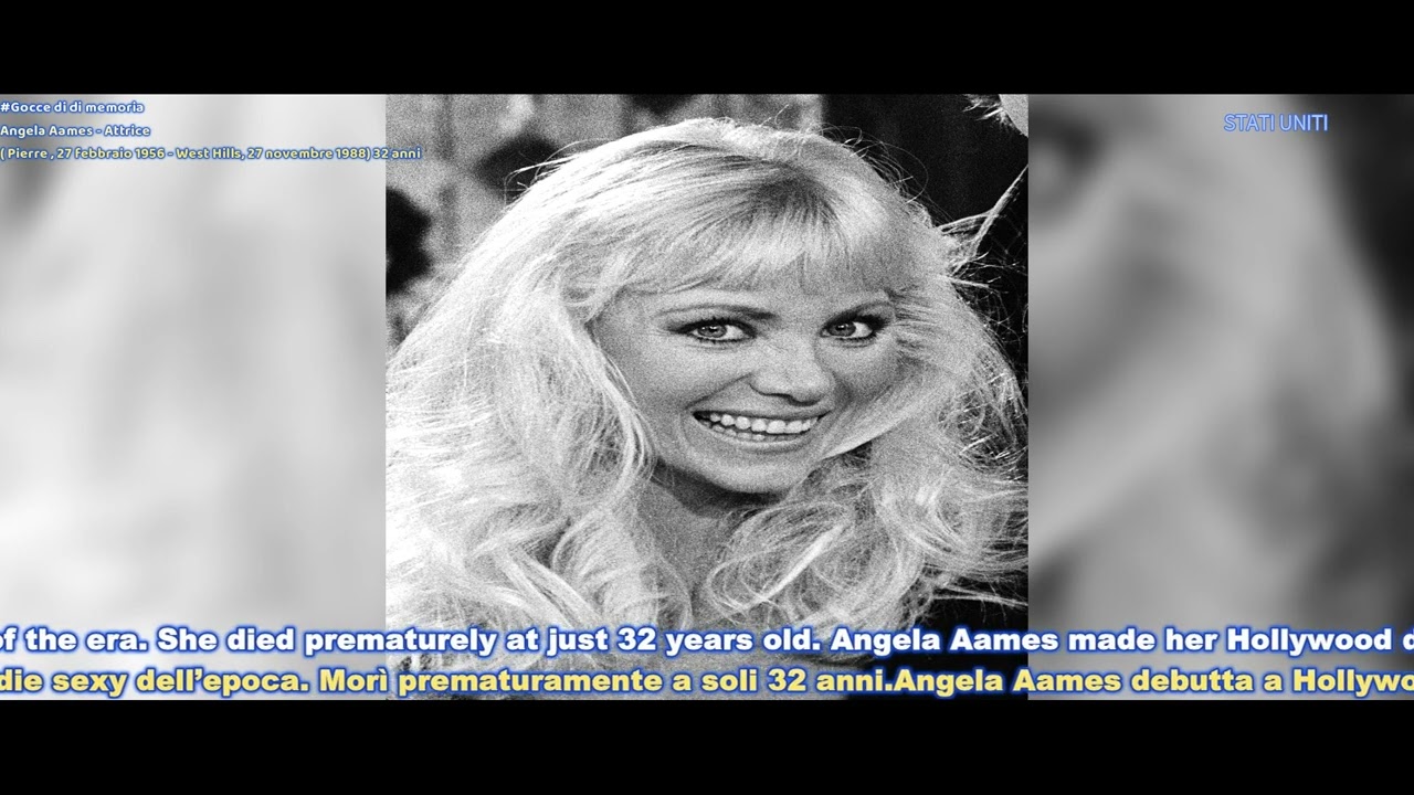 Angela Aames - Attrice (Pierre , 27 febbraio 1956 - West Hills, 27 novembre 1988) 32 anni